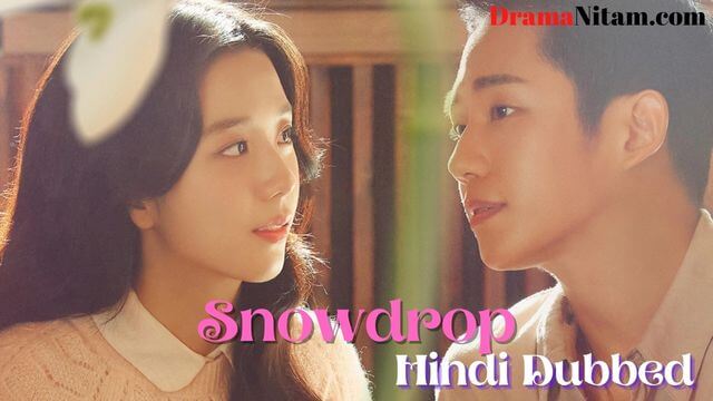 Snowdrop (Hindi Dubbed) | Complete | DramaNitam