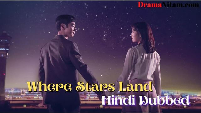 Where Stars Land (Hindi Dubbed) | Complete | DramaNitam