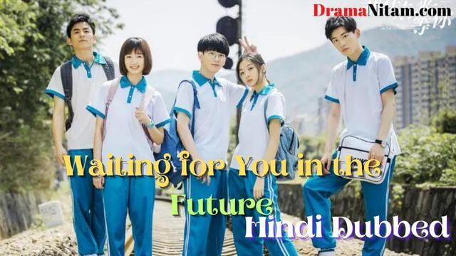 Waiting for You in the Future (Hindi Dubbed) | Complete | DramaNitam