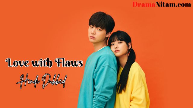 Love with Flaws (Hindi Dubbed) | Complete | DramaNitam
