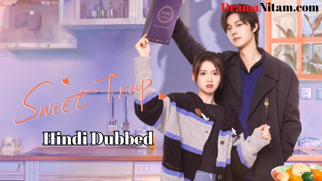 Sweet Trap (Hindi Dubbed) | Complete | DramaNitam