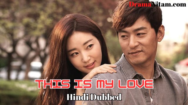 This is My Love (Hindi Dubbed) | Complete | DramaNitam