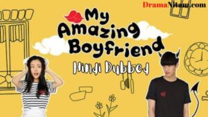 My Amazing Boyfriend (Hindi Dubbed) | Complete | DramaNitam
