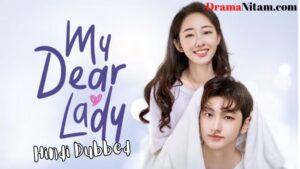 My Dear Lady (Hindi Dubbed) | Complete | DramaNitam