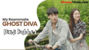 My Roommate Ghost Diva (Hindi Dubbed) | Complete | DramaNitam
