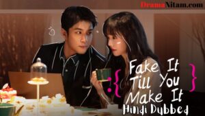 Fake It Till You Make It (Hindi Dubbed) | Complete | DramaNitam