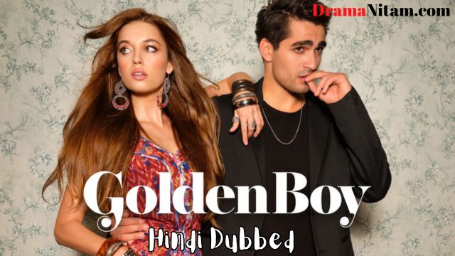 Golden Boy [Turkish Drama] in Hindi Dubbed – Complete – DramaNitam