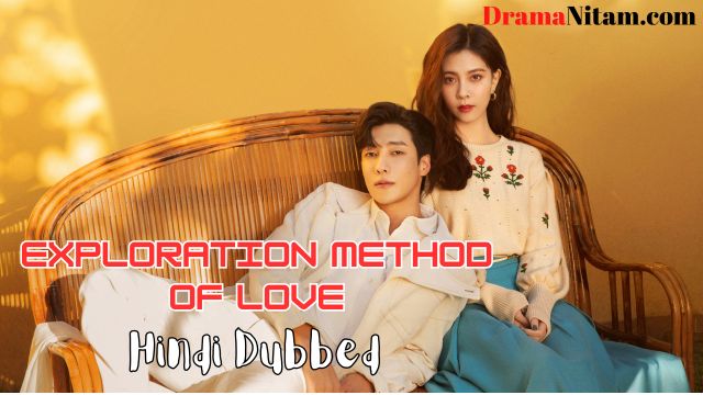 Exploration Method of Love (Hindi Dubbed) | Complete | DramaNitam