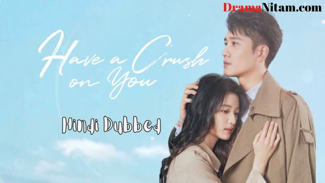 Have a Crush on You (Hindi Dubbed) | Complete | DramaNitam