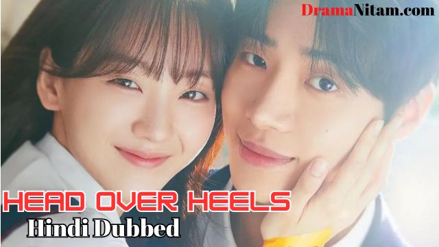 Head over Heels (Hindi Dubbed) | Complete | DramaNitam