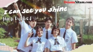 I Can See You Shine (Hindi Dubbed) | Complete | DramaNitam