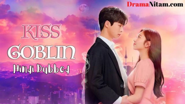 Kiss Goblin (Hindi Dubbed) | Complete | DramaNitam