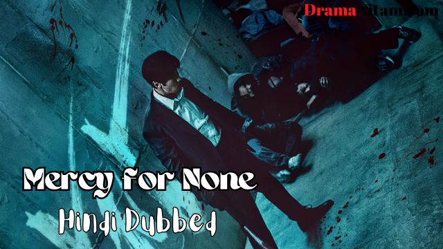 Mercy for None (Hindi Dubbed) | Complete | DramaNitam