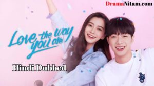 Love the Way You Are (Hindi Dubbed) | Complete | DramaNitam