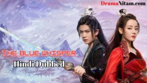 The Blue Whisper (Hindi Dubbed) | Complete | DramaNitam