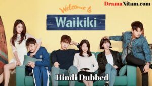 Welcome to Waikiki (Hindi Dubbed) | Complete | DramaNitam