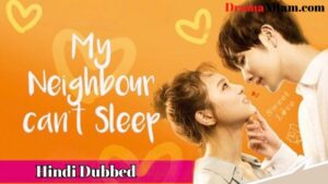 My Neighbour Can’t Sleep (Hindi Dubbed) | Complete | DramaNitam
