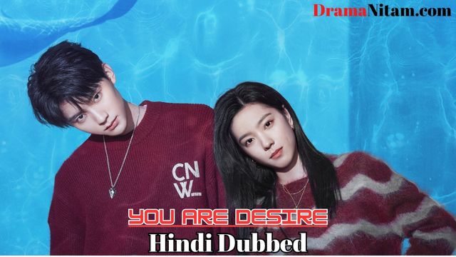 You Are Desire (Hindi Dubbed) | Complete | DramaNitam