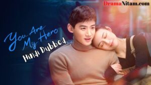 You Are My Hero (Hindi Dubbed) | Complete | DramaNitam