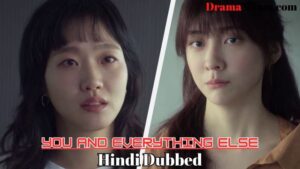 You and Everything Else (Hindi Dubbed) | Complete | DramaNitam