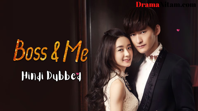 Boss & Me (Hindi Dubbed) | Complete | DramaNitam