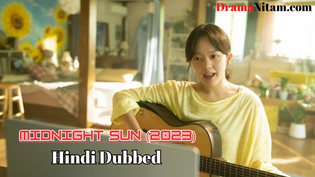 Midnight Sun [Korean Movie] in Hindi Dubbed – Complete – DramaNitam