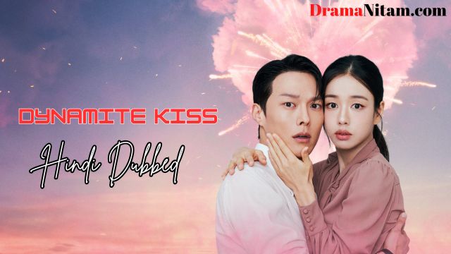 Dynamite Kiss (Hindi Dubbed) | Complete | DramaNitam