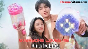 Everyone Loves Me (Hindi Dubbed) | Complete | DramaNitam
