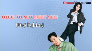 Nice to Not Meet You (Hindi Dubbed) | Complete | DramaNitam