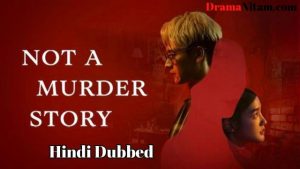 Not a Murder Story (Hindi Dubbed) | Complete | DramaNitam