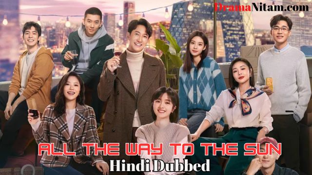 All the Way to the Sun (Hindi Dubbed) | Complete | DramaNitam