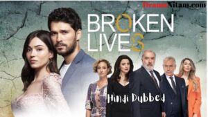 Broken Lives [Turkish Drama] in Hindi Dubbed – Complete – DramaNitam