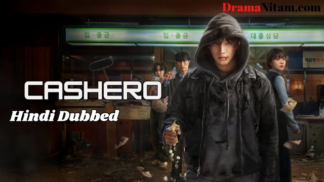 Cashero (Hindi Dubbed) | Complete | DramaNitam