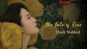 The Tale of Rose (Hindi Dubbed) | Complete | DramaNitam