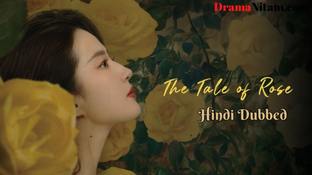 The Tale of Rose (Hindi Dubbed) | Complete | DramaNitam