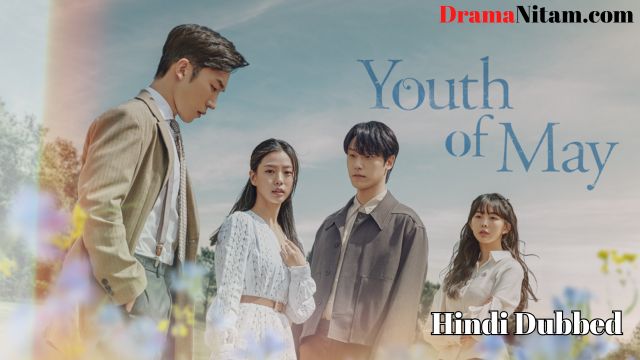 Youth of May (Hindi Dubbed) | Complete | DramaNitam
