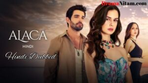 Alaca [Turkish Drama] in Hindi Dubbed – Comlete – DramaNitam