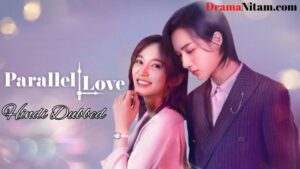 ParallelLove (Hindi Dubbed) | Complete | DramaNitam