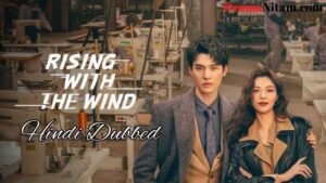 Rising with the Wind (Hindi Dubbed) | Complete | DramaNitam