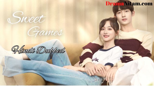 Sweet Games (Hindi Dubbed) | Complete | DramaNitam