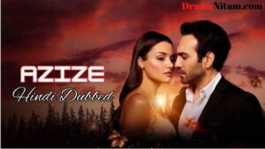 Azize [Turkish Drama] in Hindi Dubbed – Complete – DramaNitam
