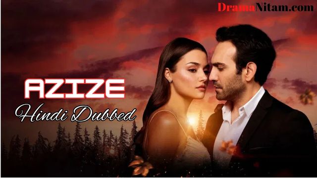 Azize [Turkish Drama] in Hindi Dubbed – Complete – DramaNitam