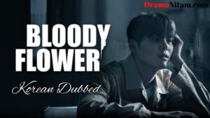 Bloody Flower (Korean Dubbed) | Complete | DramaNitam