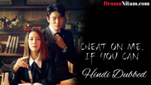 Cheat on Me, If You Can (Hindi Dubbed) | Complete | DramaNitam