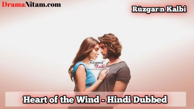 Heart of the Wind (Season 01) [Turkish Drama] in Hindi Dubbed – Comlete – DramaNitam