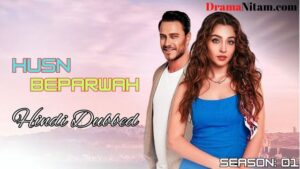 Husn Beparwah (Season 01) [Turkish Drama] in Hindi Dubbed – Comlete – DramaNitam