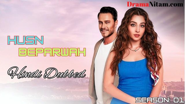 Husn Beparwah (Season 01) [Turkish Drama] in Hindi Dubbed – Comlete – DramaNitam
