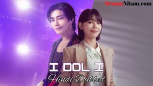 Idol I (Hindi Dubbed) | Complete | DramaNitam