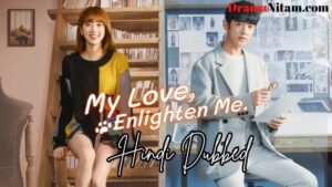 My Love, Enlighten Me (Hindi Dubbed) | Complete | DramaNitam