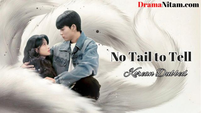 No Tail to Tell (Korean Dubbed) | Complete | DramaNitam